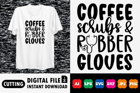 Coffee Scrubs and Rubber Gloves Shirt