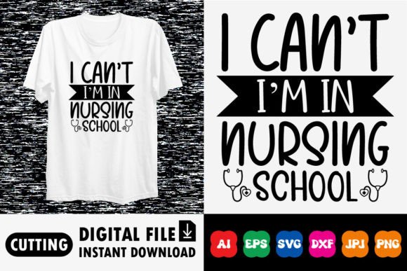 I Can’t I’m in Nursing School Shirt
