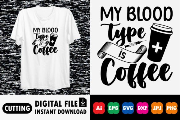 My Blood Type is Coffee Shirt Design