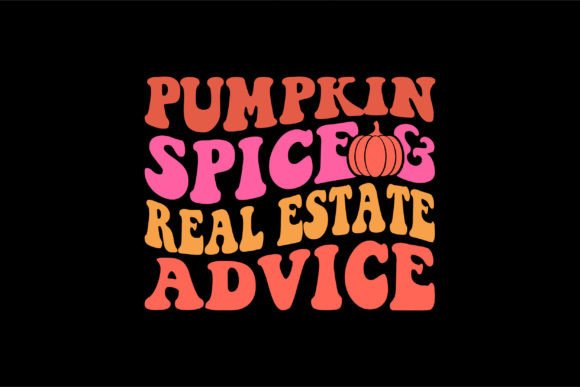 Pumpkin Spice and Real Estate Advice